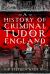 A History of Criminal Tudor England