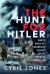 The Hunt for Hitler : How the Making of a Documentary Revealed the True Story of the Führer's Fate