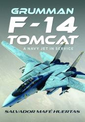 Grumman F-14 Tomcat : A Navy Jet in Service