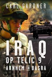 Iraq Operation Telic 9 : Arnhem in Iraq