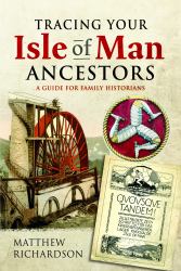Tracing Your Isle of Man Ancestors : A Guide for Family Historians