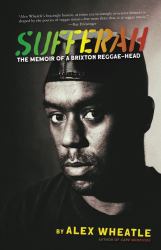 Sufferah : The Memoir of a Brixton Reggae-Head