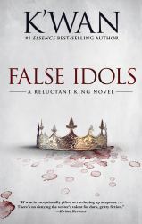 False Idols : A Reluctant King Novel