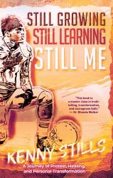 Still Growing, Still Learning, Still Me : A Journey of Protest, Healing, and Personal Transformation