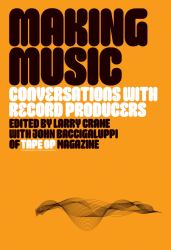 Making Music : Conversations with Record Producers