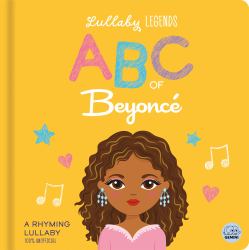 Lullaby Legends - ABC of Beyoncé : A Rhyming Lullaby