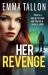 Her Revenge : An Absolutely Gripping and Gritty Crime Thriller about Betrayal, Revenge and Family Secrets