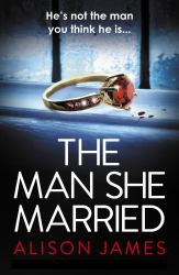 The Man She Married : A Gripping Psychological Thriller with a Heart-Pounding Twist