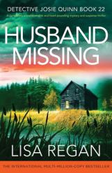 Husband Missing : A Completely Unputdownable and Heart-Pounding Mystery and Suspense Thriller