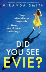 Did You See Evie? : A Totally Gripping Psychological Thriller with a Jaw-Dropping Twist
