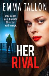 Her Rival : A Completely Unputdownable Gritty Crime Thriller with a Shocking Twist