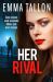Her Rival : A Completely Unputdownable Gritty Crime Thriller with a Shocking Twist Her Rival : A Completely Unputdownable Gritty Crime Thriller with a Shocking Twist