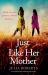Just Like Her Mother : A Tear-Jerking and Emotional Page-turner