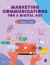 Marketing Communications for a Digital Age Marketing Communications for a Digital Age