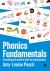 Phonics Fundamentals : Everything You Need to Know to Teach Phonics