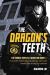 The Dragon's Teeth : The Chinese People's Liberation Army--Its History, Traditions, and Air, Sea and Land Capabilities in the 21st Century
