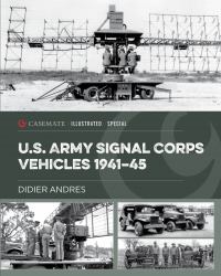 U. S. Army Signal Corps Vehicles 1941-45