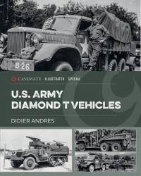 U. S. Army Diamond T Vehicles in World War II
