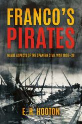 Franco's Pirates : Naval Aspects of the Spanish Civil War 1936-39