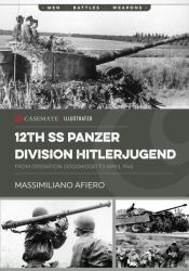 12th SS Panzer Division Hitlerjugend : Volume 2 - from Operation Goodwood to April 1945