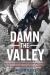 Damn the Valley : 1st Platoon, Bravo Company, 2/508 PIR, 82nd Airborne in the Arghandab River Valley Afghanistan
