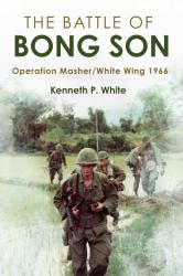 The Battle of Bong Son : Operation Masher/White Wing 1966