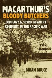 MacArthur's Bloody Butchers : Company G, 163rd Infantry Regiment, in the Pacific War