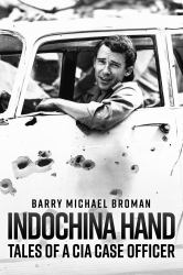 Indochina Hand : Tales of a CIA Case Officer