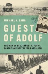 Guest of Adolf : The War of SSG Ernest V. Focht, 805th Tank Destroyer Battalion