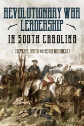 The Revolutionary War in South Carolina : Profiles in Leadership
