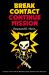 Break Contact -- Continue Mission Break Contact -- Continue Mission