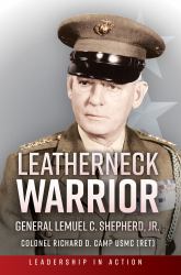 Leatherneck Warrior : General Lemuel C. Shepherd Jr