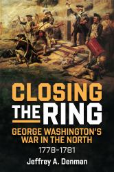 Closing the Ring : George Washington's War in the North, 1778-1781
