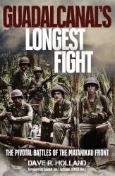 Guadalcanal's Longest Fight : The Pivotal Battles of the Matanikau Front