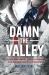 Damn the Valley : 1st Platoon, Bravo Company, 2/508 PIR, 82nd Airborne in the Arghandab River Valley Afghanistan Damn the Valley : 1st Platoon, Bravo Company, 2/508 PIR, 82nd Airborne in the Arghandab River Valley Afghanistan