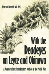 With the Deadeyes on Leyte and Okinawa : A Memoir of the 96th Infantry Division in the Pacific War