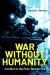 War Without Humanity : Conflict in the Post-Human Era