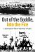 Out of the Saddle, into the Fire : A Cavalryman's War in MacArthur's Pacific