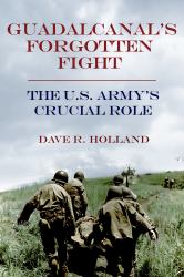 Guadalcanal's Forgotten Fight : The U. S. Army's Crucial Role