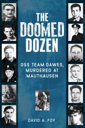 The Doomed Dozen : OSS Team Dawes, Murdered at Mauthausen