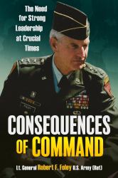 Consequences of Command : The Need for Strong Leadership at Crucial Times