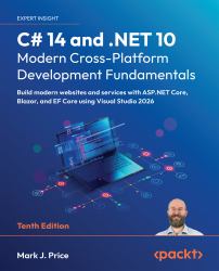 C# 14 and . NET 10 : Modern Cross-Platform Development Fundamentals: Start Building Websites and Services with ASP. NET Core 10, Blazor, and EF Core 10