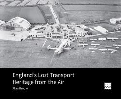 England's Lost Transport Heritage from the Air