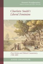 Charlotte Smith's Liberal Feminism : Prose Fiction and Political Commentary, 1788-1805