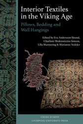 Interior Textiles in the Viking Age : Pillows, Bedding and Wall Hangings: Beðr, Ver Og Húsbúnaðr