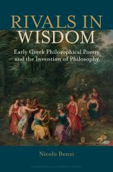 Rivals in Wisdom : Early Greek Philosophical Poetry and the Invention of Philosophy