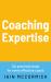 Coaching Expertise : Six Practical Steps for Every Effective Coach