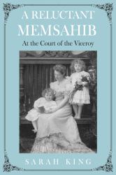 A Reluctant Memsahib : At the Court of the Viceroy
