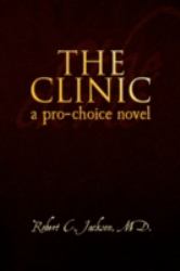 The CLINIC : A pro-choice Novel