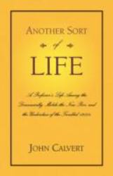 Another Sort of Life : A Professor's Life among the Downwardly Mobile,the New Poor, and the Underclass of the Troubled 1980s